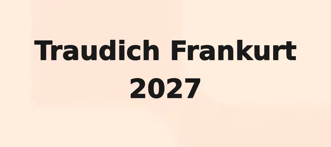 Traudich Frankurt 2027