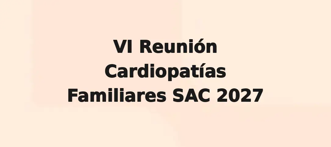 VI Reunión Cardiopatías Familiares SAC 2027