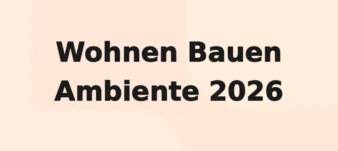 Wohnen Bauen Ambiente 2026