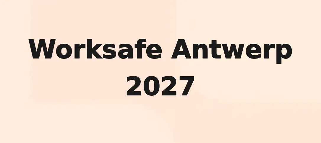 Worksafe Antwerp 2027